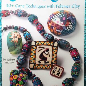 Creative Canes: 30+ Cane Techniques with Polymer Clay - Barbara McGuire